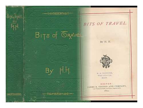 JACKSON, HELEN HUNT (1830-1885). [H. H. ] - Bits of Travel. by H. H.