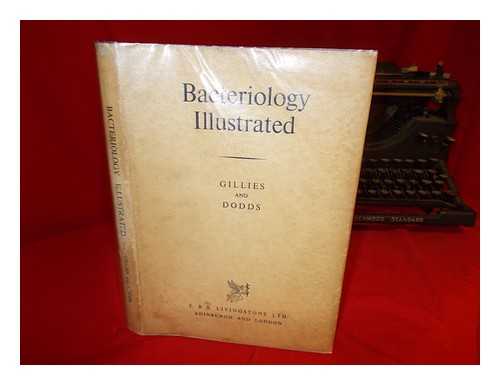 GILLIES, R. R. (ROBERT REID) - Bacteriology Illustrated [By] R. R. Gillies [And] T. C. Dodds. Foreword by R. Cruickshank