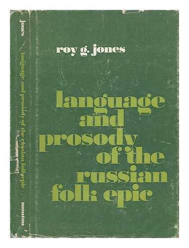 JONES, ROY GLENN (1932-) - Language and Prosody of the Russian Folk Epic / Roy G. Jones