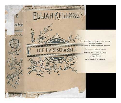 KELLOGG, ELIJAH (1813-1901) - The Hard-Scrabble of Elm Island