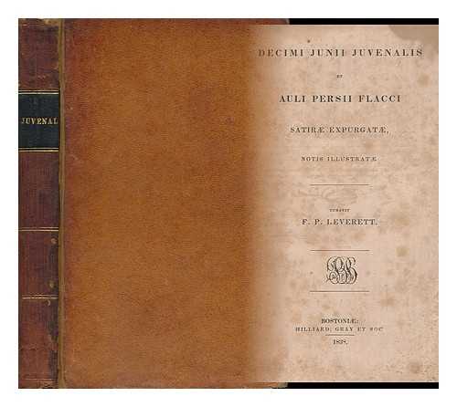 JUVENAL. LEVERETT, FREDERICK PERCIVAL (1803-1836) ED. - Decimi Junii Juvenalis Et Auli Persii Flacci Satirae Expurgat, Notis Illustrat