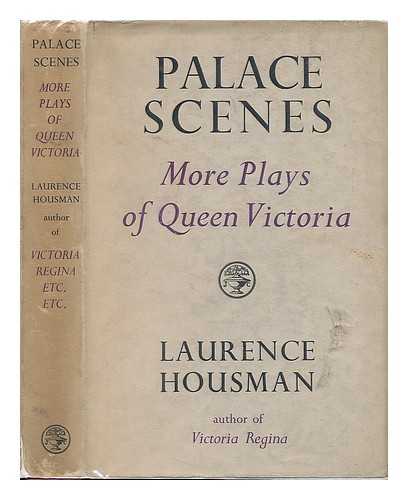 HOUSMAN, LAURENCE (1865-1959) - Palace Scenes : More Plays of Queen Victoria