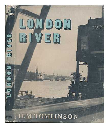 TOMLINSON, HENRY (1873-1958) - London River. with 31 Pages of Photos. by Charles Tomlinson