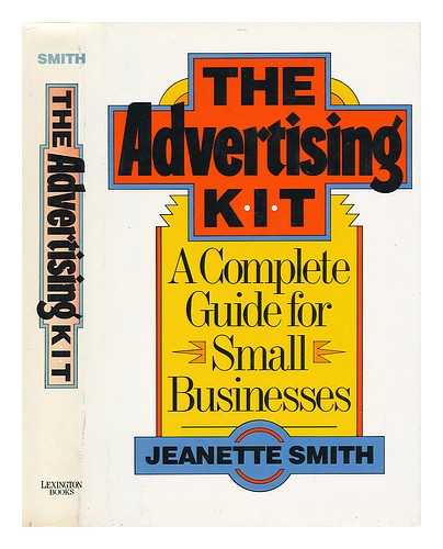 SMITH, JEANETTE (1924-) - The Advertising Kit : a Complete Guide for Small Businesses / Jeanette Smith