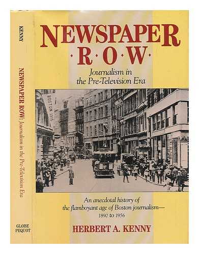 KENNY, HERBERT A. - Newspaper Row : Journalism in the Pre-Television Era