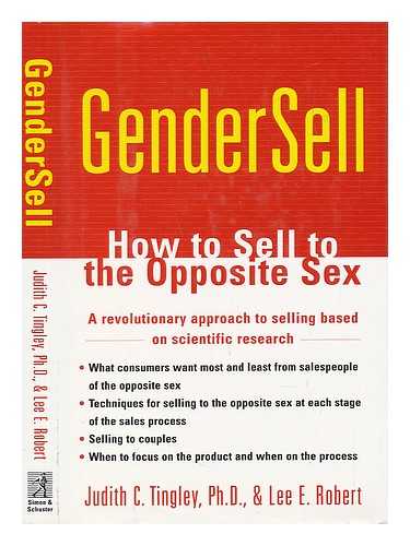 TINGLEY, JUDITH C. - Gendersell : How to Sell to the Opposite Sex / Judith C. Tingley and Lee E. Robert