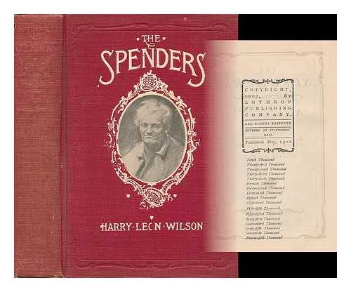 WILSON, HARRY LEON (1867-1939) - The Spenders; a Tale of the Third Generation, by Harry Leon Wilson; Illustrated by O'Neill Latham