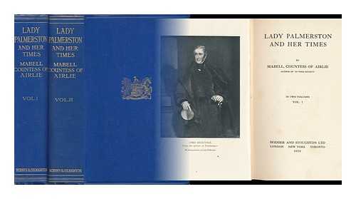 MABELL, COUNTESS OF AIRLIE - Lady Palmerston and Her Times Complete in Two Volumes