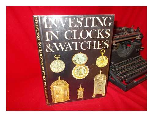 CUMHAILL, P. W. - Investing in Clocks and Watches [By] P. W. Cumhaill