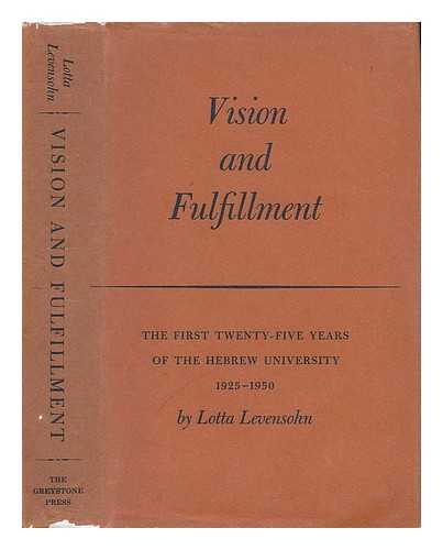 LEVENSOHN, LOTTA - Vision and Fulfillment; the First Twenty-Five Years of the Hebrew University, 1925-1950