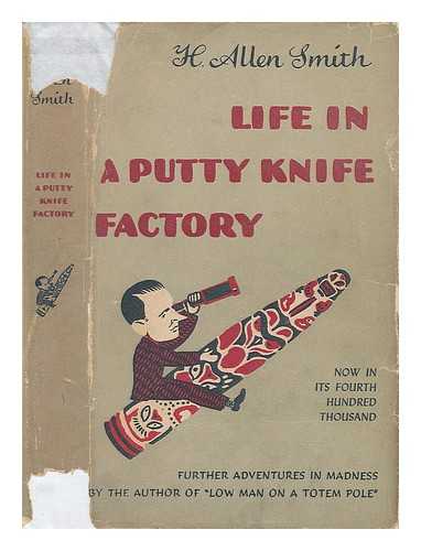 SMITH, H. ALLEN (HARRY ALLEN) (1907-1976) - Life in a Putty Knife Factory