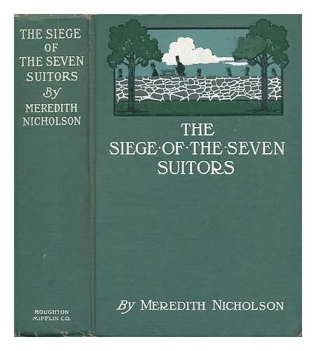 NICHOLSON, MEREDITH (1866-1947) - The Siege of the Seven Suitors, by Meredith Nicholson ... Illustrated by C. Coles Phillips and Reginald Birch