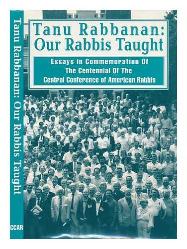 GLASER, JOSEPH B. (ED. ) - Tanu Rabbanan : Our Rabbis Taught : Essays on the Occasion of the Centennial of the Central Conference of American Rabbis / Edited by Joseph B. Glaser. 1989 Yearbook, Volume II