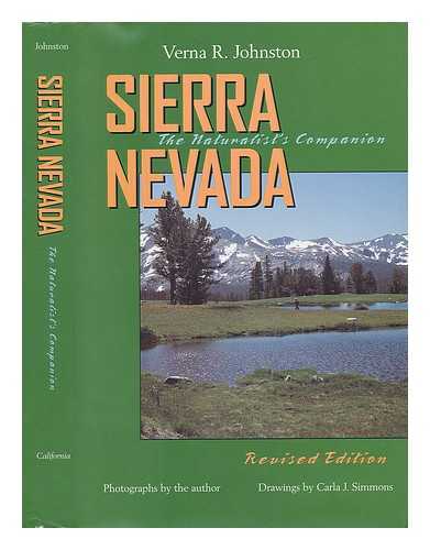 JOHNSTON, VERNA R. - Sierra Nevada : the Naturalist's Companion / Verna R. Johnston ; Photographs by the Author ; Drawings by Carla J. Simmons