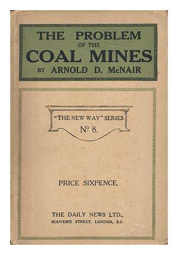 MCNAIR, ARNOLD DUNCAN (BARON MCNAIR) - The Problem of the Coal Mines