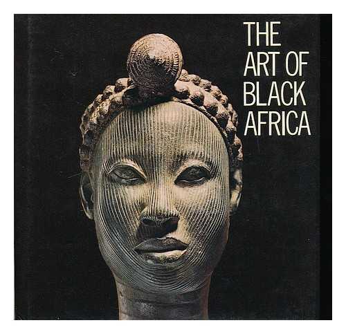 LEUZINGER, ELSY - The Art of Black Africa / Elsy Leuzinger; photographs by Isabelle Wettstein & Brigitte Kauf