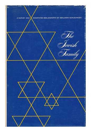 SCHLESINGER, BENJAMIN - The Jewish Family : a Survey and Annotated Bibliography / Editorial Consultant: Florence Strakhovsky