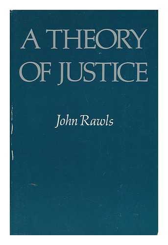 RAWLS, JOHN (1921-2002) - A Theory of Justice