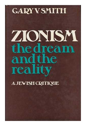 Smith, Gary V. (Comp. ) - Zionism : the Dream and the Reality ; a Jewish Critique / Edited by Gary V. Smith