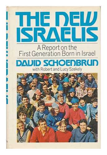 SCHOENBRUN, DAVID - The New Israelis, by David Schoenbrun, with Robert & Lucy Szekely