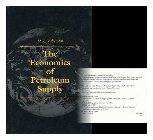 ADELMAN, MORRIS ALBERT - The Economics of Petroleum Supply : Papers by M. A. Adelman, 1962-1993 / M. A. Adelman