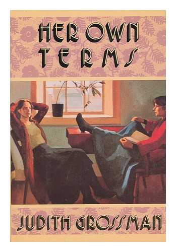 GROSSMAN, JUDITH (1937-) - Her Own Terms : a Novel / Judith Grossman