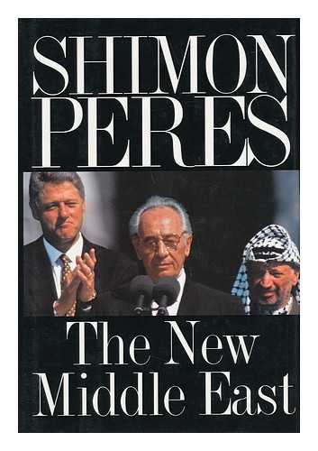 PERES, SHIMON (1923-). NAOR, ARYE - The New Middle East / Shimon Peres with Arye Naor