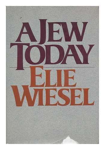 WIESEL, ELIE (1928-) - A Jew Today / Elie Wiesel ; Translated from the French by Marion Wiesel