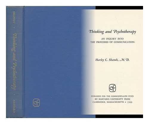 Shands, Harley Cecil (1916-) - Thinking and Psychotherapy : an Inquiry Into the Process of Communication