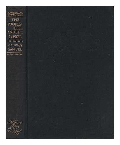 SAMUEL, MAURICE (1895-1972) - The Professor and the Fossil : Some Observations on Arnold J. Toynbee's a Study of History