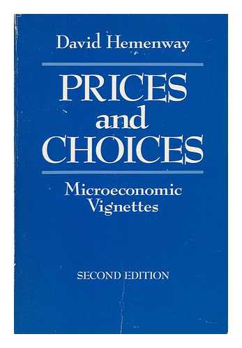 HEMENWAY, DAVID - Prices and Choices : Microeconomic Vignettes / David Hemenway