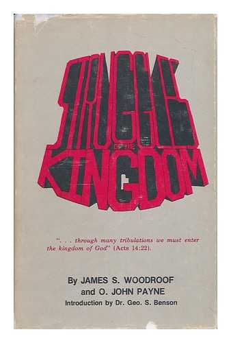 WOODROOF, JAMES S. AND O. JOHN PAYNE. INTRODUCTION BY DR. GEO. S. BENSON - Struggles of the Kingdom