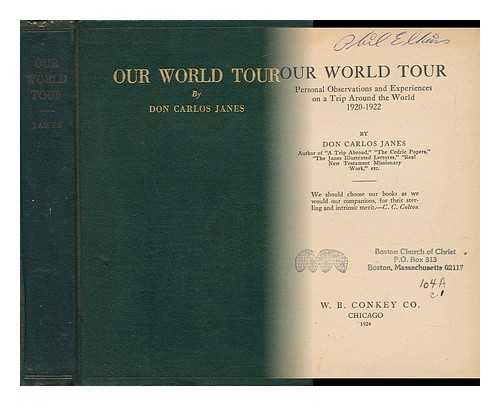 JANES, DON CARLOS - Our World Tour - [Personal Observations and Experiences on a Trip around the World 1920-1922]