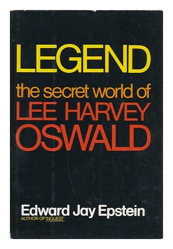 EPSTEIN, EDWARD JAY (1935-) - Legend : the Secret World of Lee Harvey Oswald / Edward Jay Epstein