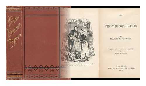 WHITCHER, FRANCES M. (1814-1852) - The Widow Bedott Papers. Introduced by Alice B. Neal