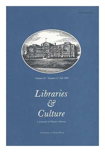 DAVIS, JR. , DONALD G. (ED. ) - Libraries & Culture; a Journal of Library History - Volume 25 / Number 4 / Fall 1990