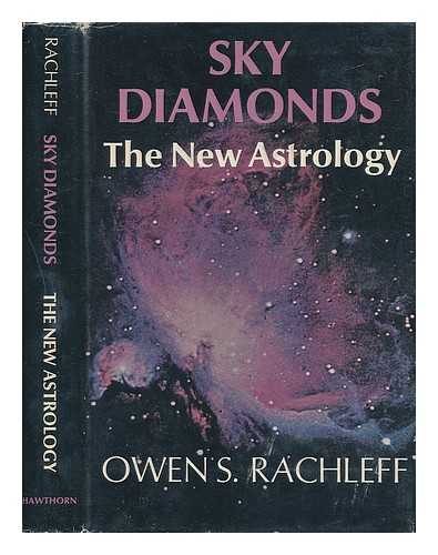 RACHLEFF, OWEN S. - Sky Diamonds; the New Astrology [By] Owen S. Rachleff. Illustrated by Robert Rappaport