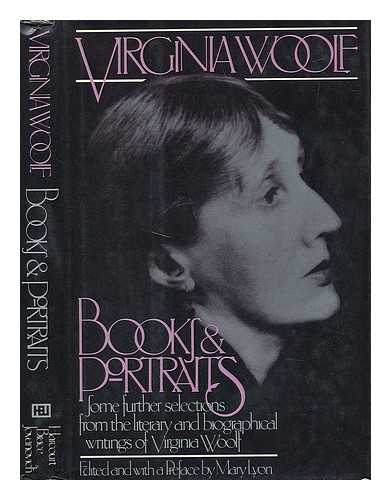WOOLF, VIRGINIA (1882-1941) - Books and Portraits : Some Further Selections from the Literary and Biographical Writings of Virginia Woolf / Edited and with a Pref. by Mary Lyon