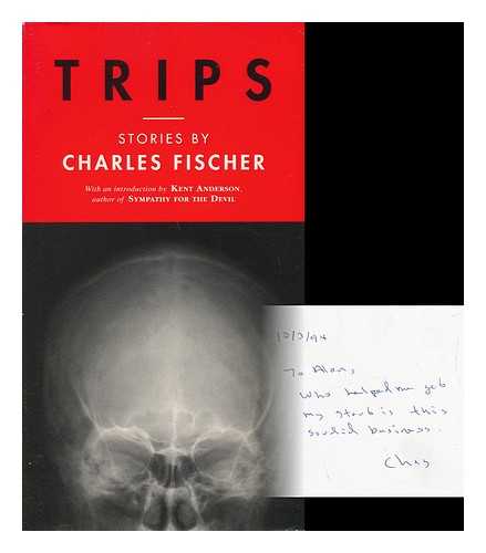 FISCHER, CHARLES - Trips - Introduction by Kent Anderson