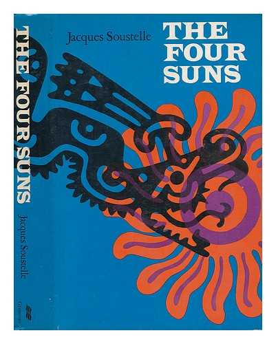 SOUSTELLE, JACQUES (1912-) - The Four Suns; Recollections and Reflections of an Ethnologist in Mexico. Translated by E. Ross