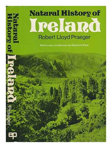 PRAEGER, R. LLOYD (ROBERT LLOYD) (1865-1953) - Natural History of Ireland. with a New Introd. by Raymond Piper