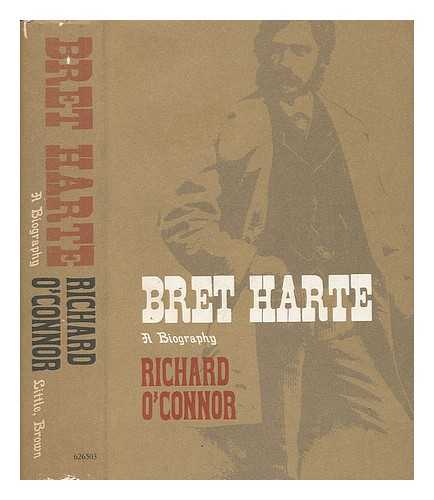 O'CONNOR, RICHARD (1915-1975) - Bret Harte; a Biography