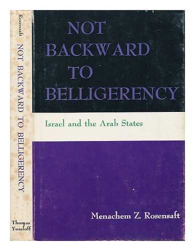 ROSENSAFT, MENACHEM Z. (1948-) - Not Backward to Belligerency; a Study of Events Surrounding the 'Six-Day War' of June, 1967, by Menachem Z. Rosensaft. Introd. by Elie Wiesel