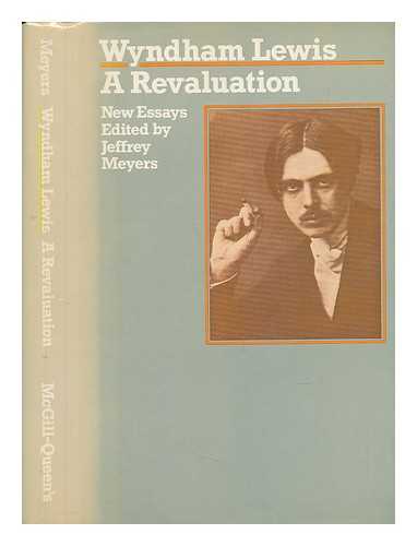 MEYERS, JEFFREY (ED. ) - Wyndham Lewis : a Revaluation : New Essays / Edited by Jeffrey Meyers