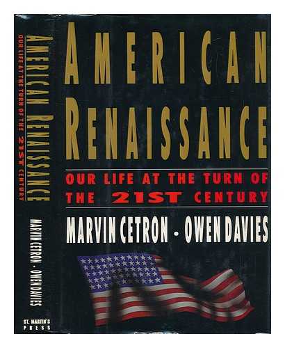 CETRON, MARVIN J. - American Renaissance : Our Life At the Turn of the 21st Century / Marvin Cetron and Owen Davies