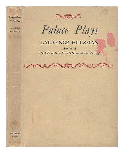 HOUSMAN, LAURENCE (1865-1959) - Palace Plays