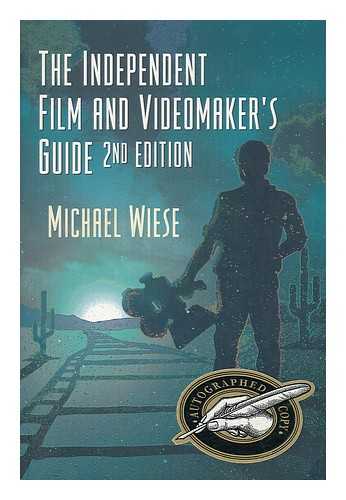 WIESE, MICHAEL (1947-) - The Independent Film & Videomaker's Guide / Michael Wiese