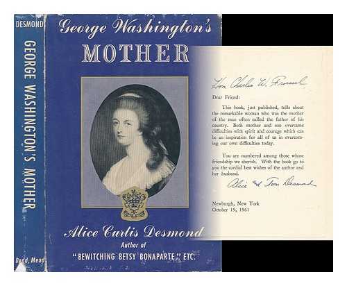 DESMOND, ALICE CURTIS (1897-) - George Washington's Mother. Illustrated with Photos. and with Drawings and Maps by the Author