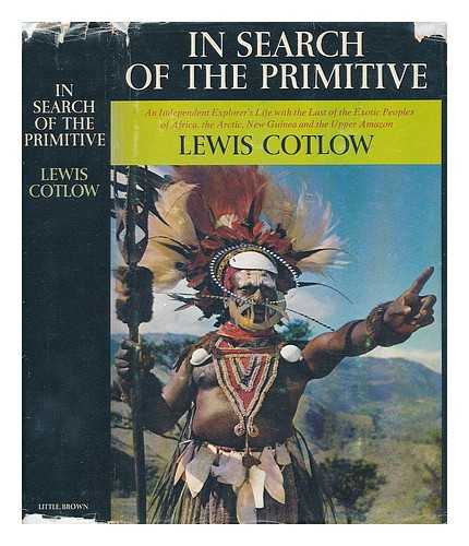 COTLOW, LEWIS (B. 1898) - In Search of the Primitive [By] Lewis Cotlow