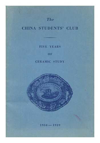 STAMMERS, MRS. GRACE LYMAN (ET AL. ) - The China Students' Club - Five Years of Ceramic Study 1934-1939